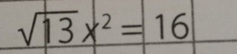 sqrt(13)x^2=16