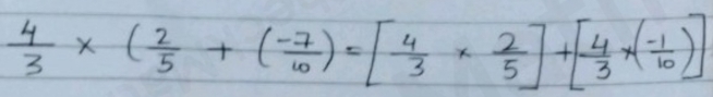  4/3 * ( 2/5 +( (-7)/10 )=[ 4/3 *  2/5 ]+[ 4/3 * ( (-1)/10 )]