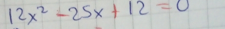 12x^2-25x+12=0