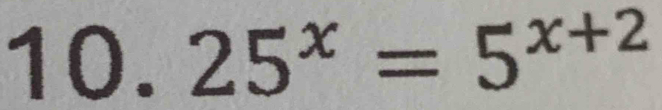 25^x=5^(x+2)