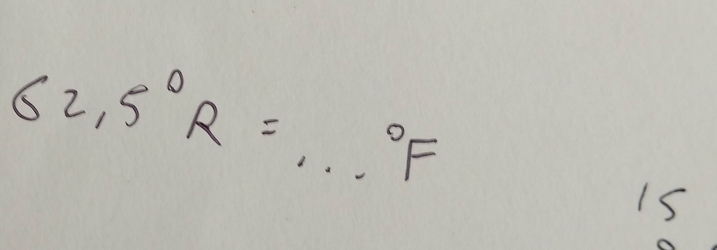 62.5°R=...^circ F _ 
is