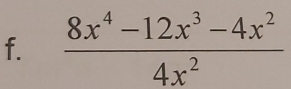  (8x^4-12x^3-4x^2)/4x^2 