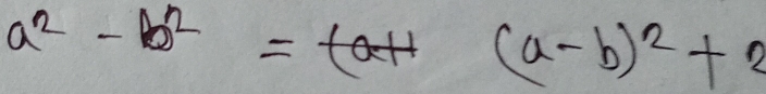 a^2-b^2=-(a+1 (a-b)^2+2