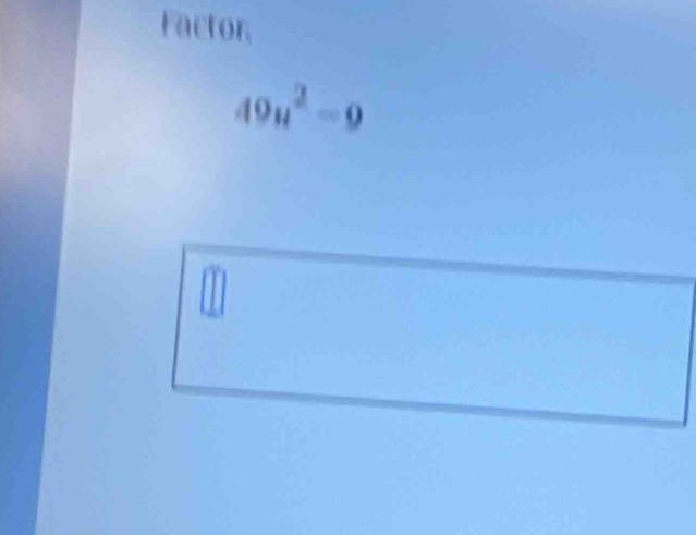 Factor
49u^2=9