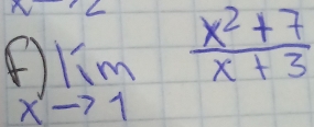 4 limlimits _to 1 (x^2+7)/x+3 