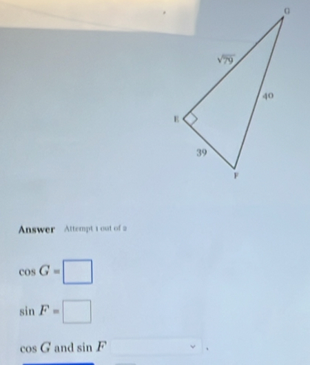 Answer Attempt 1 out of 2
cos G=□
sin F=□
cos G and sin F