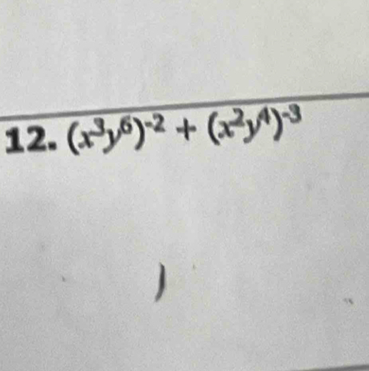 (x^3y^6)^-2+(x^2y^4)^-3