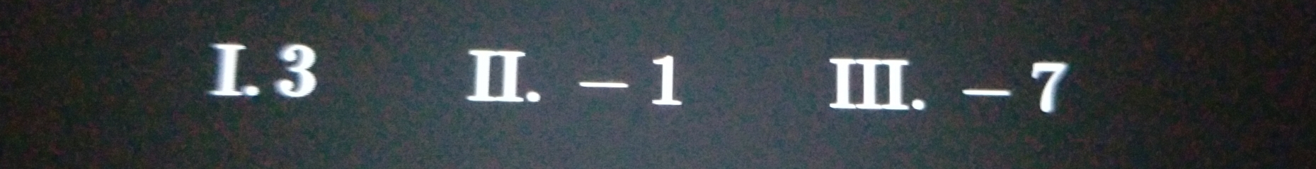 3 Ⅱ. - 1 Ⅲ. - 7