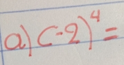 a (-2)^4=