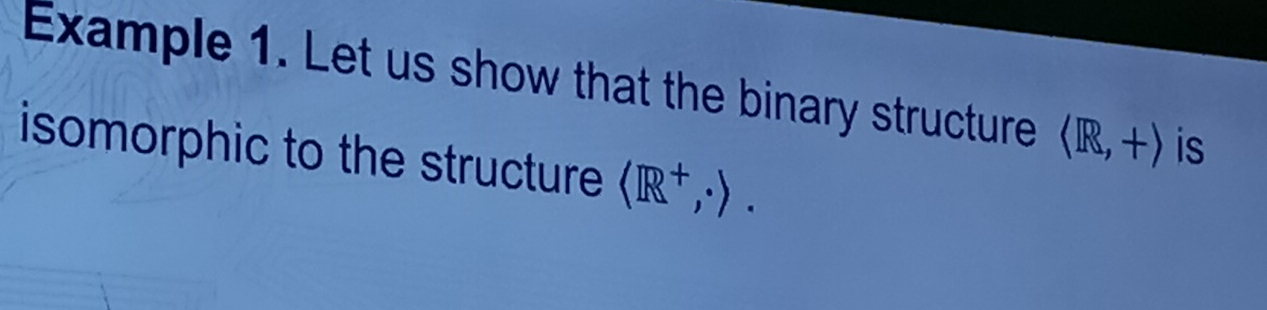 Solved: Example 1. Let us show that the binary structure langle R ...