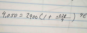 4.050=2900(1+ (.028)/4 )^4t