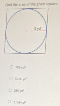 Find the area of the given square.
100yd^2
70.86yd^2
256yd^2
3,556yd^2