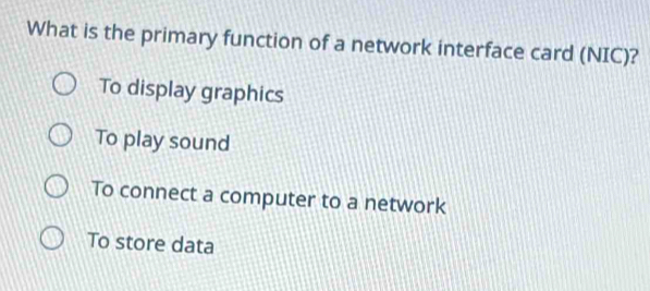 Solved: What is the primary function of a network interface card (NIC ...