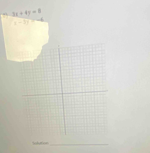 0 3x+4y=8
x-3y=-6
Solution_