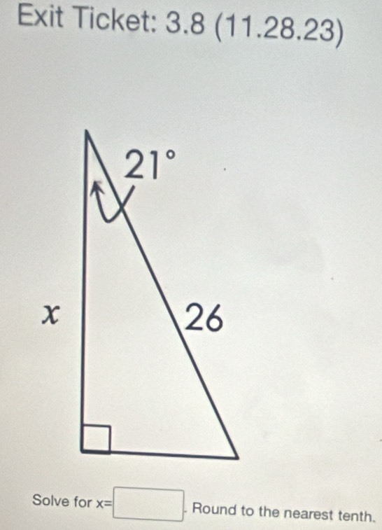 Exit Ticket: 3.8 (11. n∩ ( 28.23)
Solve for x=□. Round to the nearest tenth.