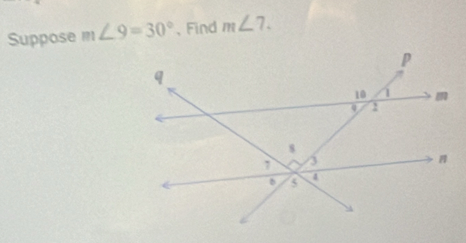 Suppose m∠ 9=30° 、Find m∠ 7.