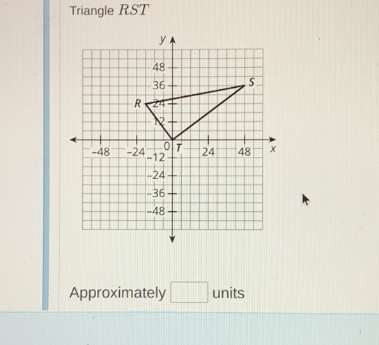 Triangle RST
Approximately □ units