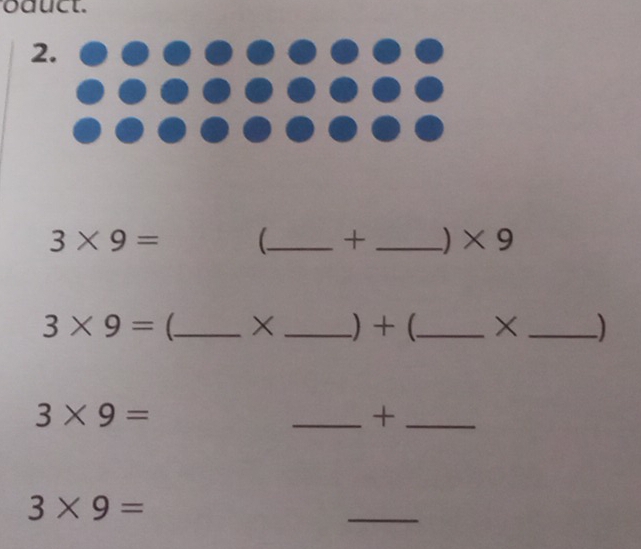 oauct. 
2
3* 9= _ + _) * 9
3* 9= _ X _.) + (._ _)
3* 9=
__+
3* 9=
_