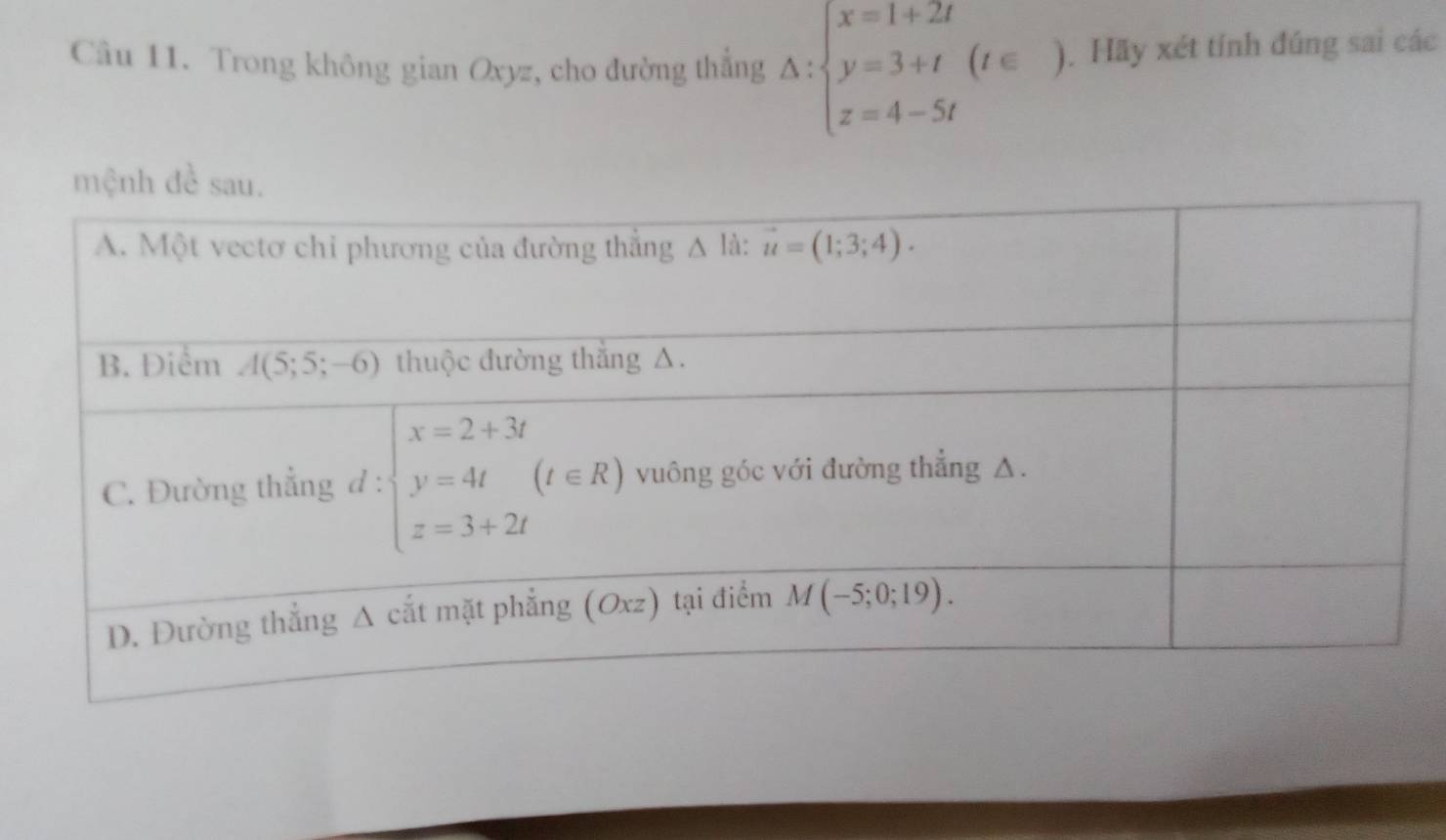 Trong không gian Oxyz, cho đường thẳng △ :beginarrayl x=1+2t y=3+t z=4-5tendarray. (1∈ ). Hãy xét tính đúng sai các