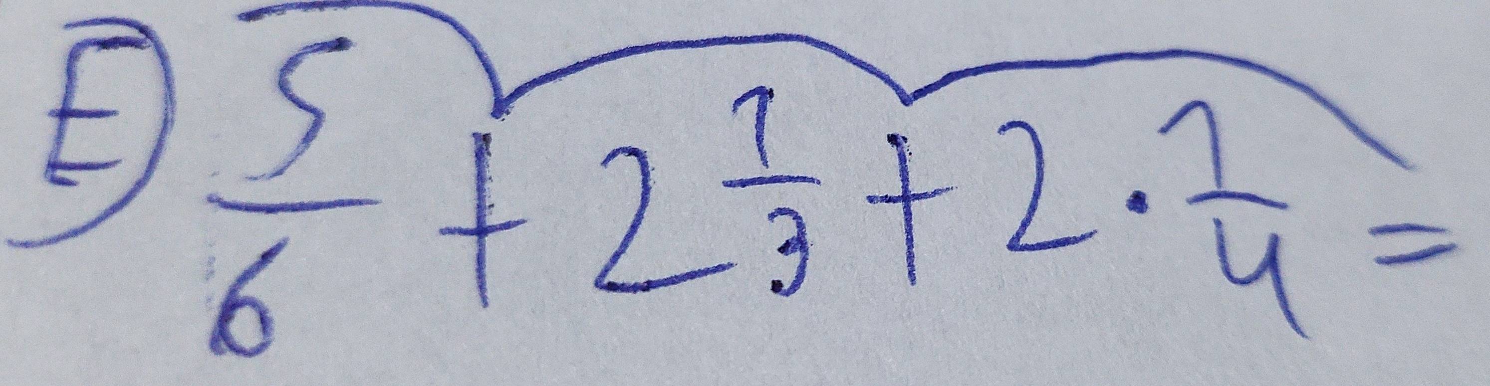  5/6 +2 1/3 +2·  1/4 =