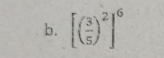 [( 3/5 )^2]^6