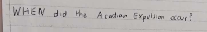 WHEN did the Acadian Expulsion occur?