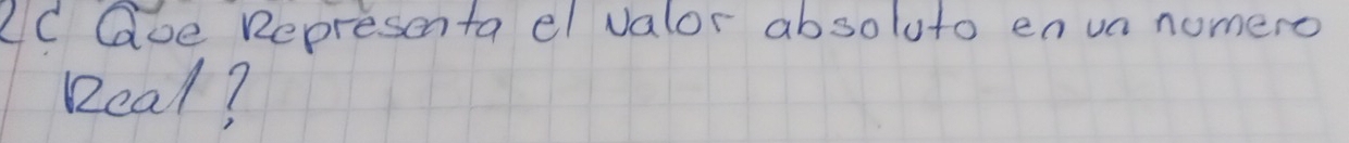 AC Goe Representa el valor absoluto enua nomero 
Real?