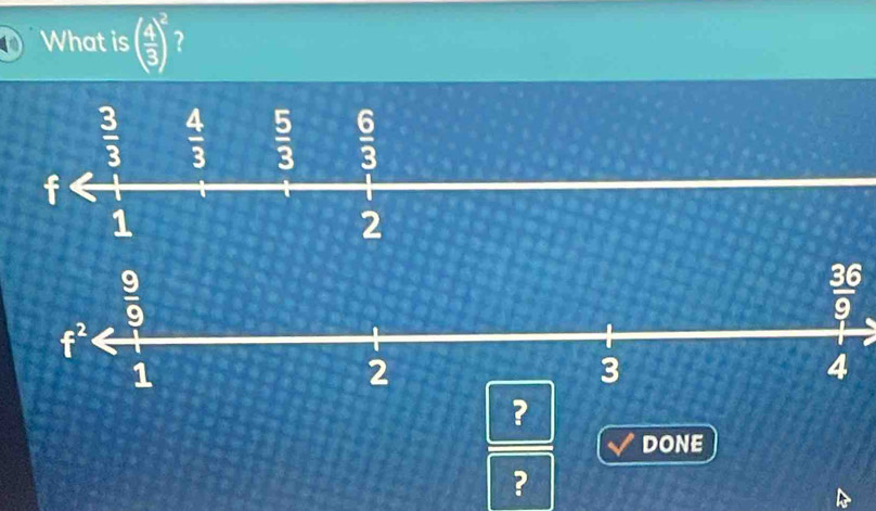 What is ( 4/3 )^2 ?
?
DONE
?