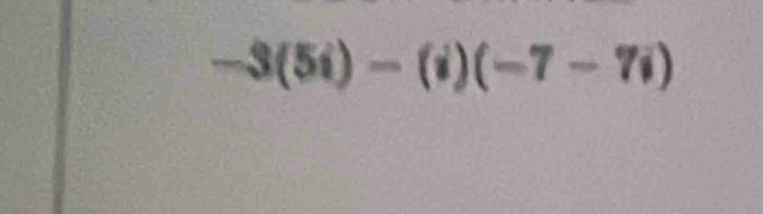 -3(5i)-(i)(-7-7i)