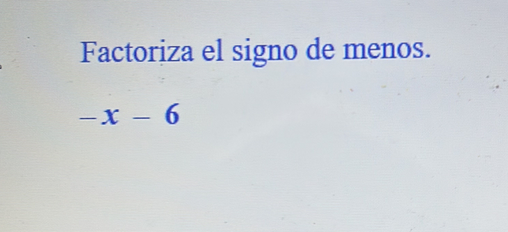 Factoriza el signo de menos.
-x-6