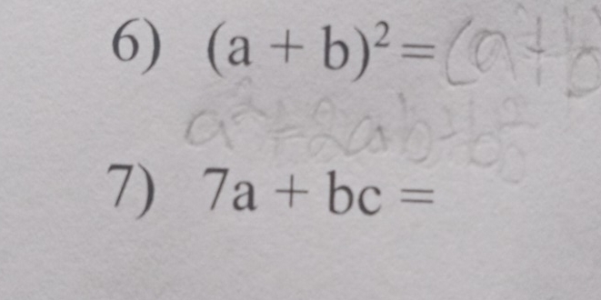 (a+b)^2=
7) 7a+bc=