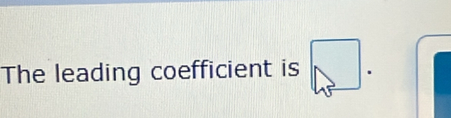 The leading coefficient is □.