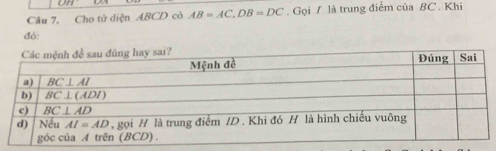 Cầu 7. Cho tử diện ABCD có AB=AC,DB=DC. Gọi I là trung điểm của BC . Khi
đỏ: