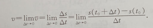 v=limlimits _△ tto 0overline v=limlimits _△ tto 0 △ s/△ t =limlimits _△ tto 0frac s(t_0+△ t)-s(t_0)△ t.