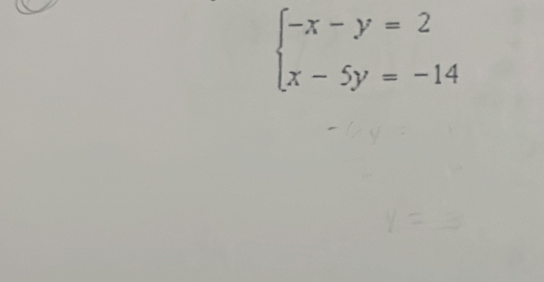 beginarrayl -x-y=2 x-5y=-14endarray.