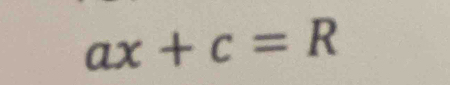 ax+c=R