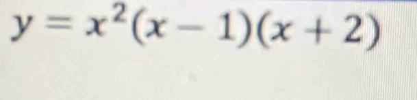 y=x^2(x-1)(x+2)