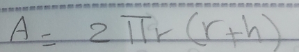 A=2π r(r+h)