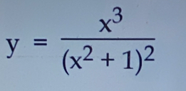 y=frac x^3(x^2+1)^2