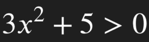 3x^2+5>0