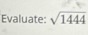 Evaluate: sqrt(1444)