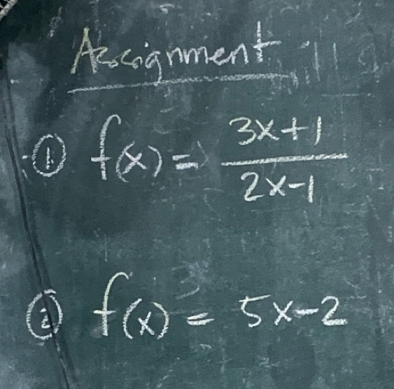 Rocignment
f(x)= (3x+1)/2x-1 
② f(x)=5x-2