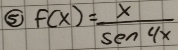 ⑤ f(x)= x/sec 4x 