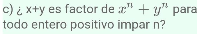 x+y es factor de x^n+y^n para
todo entero positivo impar n?