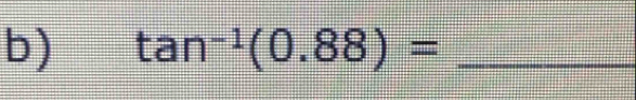 tan^(-1)(0.88)= _