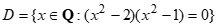 D= x∈ Q:(x^2-2)(x^2-1)=0