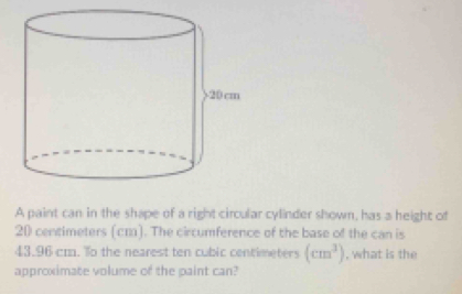 A paint can in the shape of a right circular cylinder shown, has a ...