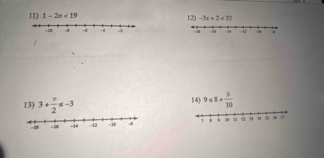 1-2n<19</tex> 12) -3x+2<32</tex> 

13) 3+ v/2 ≤ -3
14) 9≤ 8+ b/10 