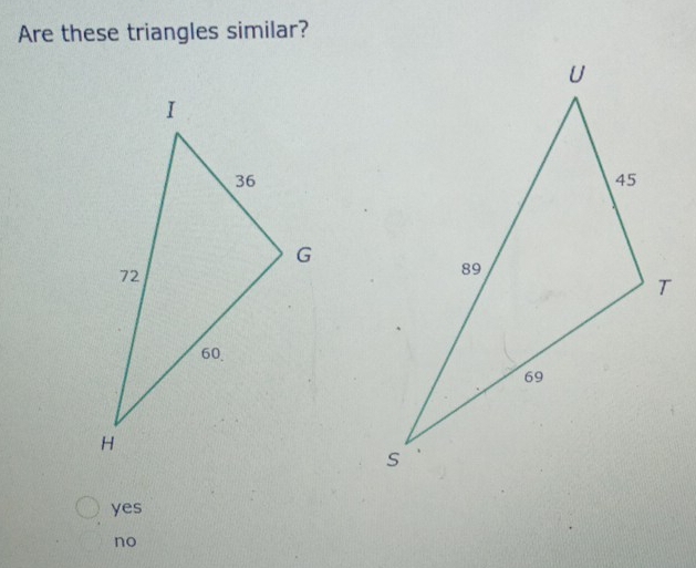 Are these triangles similar?
yes
no