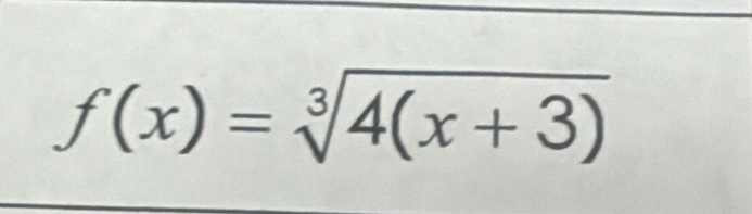 f(x)=sqrt[3](4(x+3))